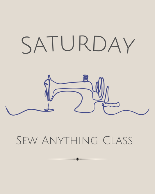 Sew Anything Class Saturday - Adults and Kids